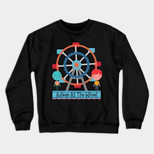 Asleep At The Wheel Crewneck Sweatshirt